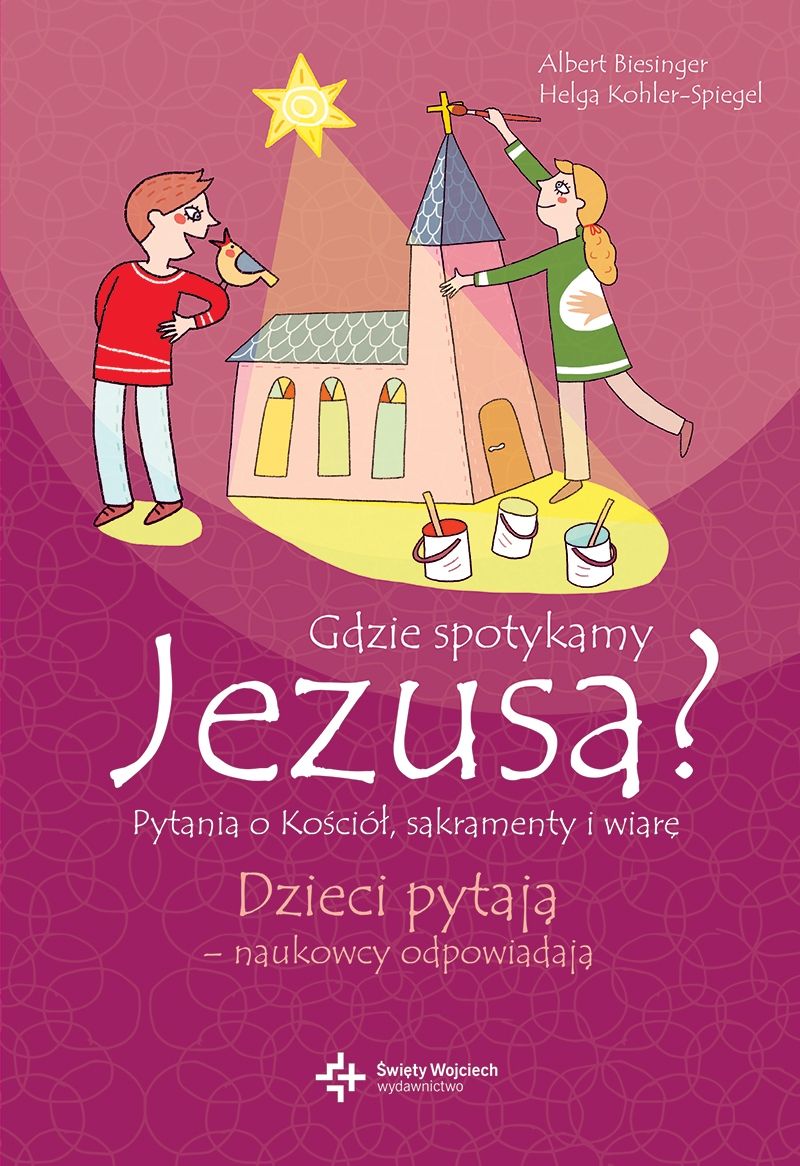 Pytania o Kościół i wiarę chrześcijan. Dzieci pytają ? naukowcy odpowiadają