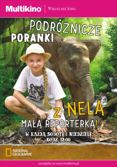 Podróżnicze Poranki w Multikinie z Nelą Małą Reporterką Dziecko, LIFESTYLE - Podróżnicze Poranki w Multikinie z Nelą Małą Reporterką od 7 maja w każdą sobotę i niedzielę o godz. 12.00!