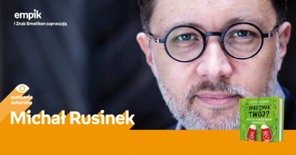 Michał Rusinek | Empik Plac Wolności Dziecko, LIFESTYLE - Michał Rusinek 17 listopada, godz. 16:00 empik Plac Wolności, Poznań, ul. Ratajczaka 44