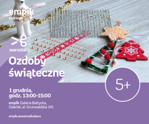 Ozdoby świąteczne | Empik Galeria Bałtycka Dziecko, LIFESTYLE - warsztaty